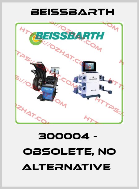 300004 -  obsolete, no alternative   Beissbarth