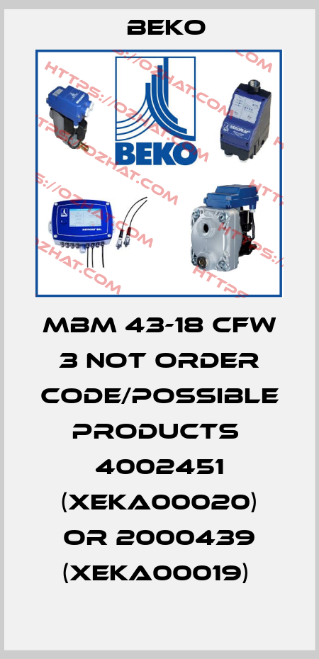 MBM 43-18 CFW 3 not order code/possible products  4002451 (XEKA00020) or 2000439 (XEKA00019)  Beko