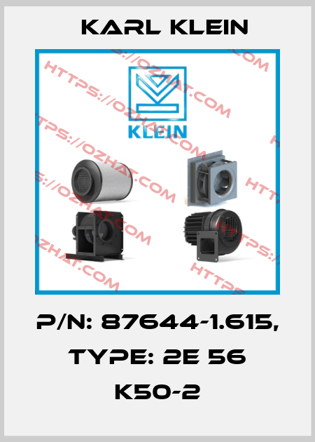 P/N: 87644-1.615, Type: 2E 56 K50-2 Karl Klein