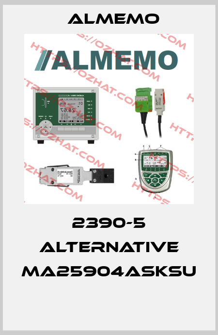 2390-5 alternative MA25904ASKSU  ALMEMO