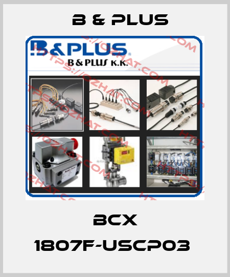 BCX 1807F-USCP03  B & PLUS