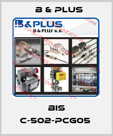 BIS C-502-PCG05  B & PLUS