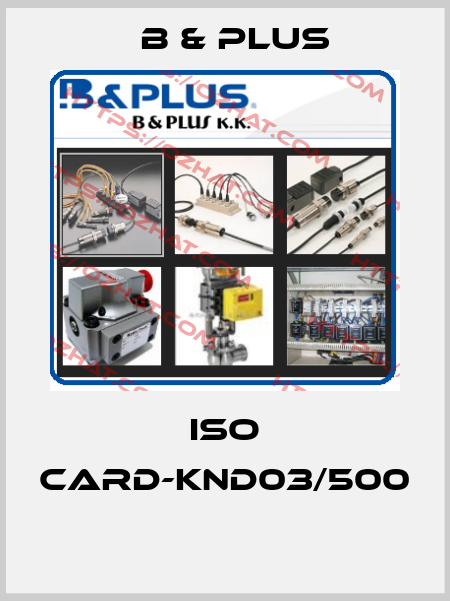 ISO CARD-KND03/500  B & PLUS