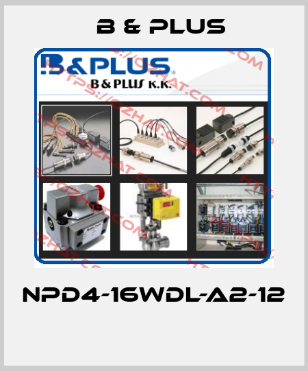 NPD4-16WDL-A2-12  B & PLUS