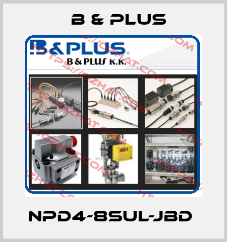 NPD4-8SUL-JBD  B & PLUS