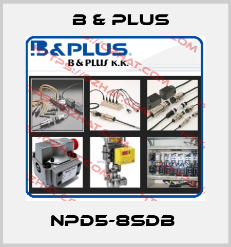 NPD5-8SDB  B & PLUS