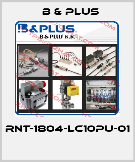 RNT-1804-LC10PU-01  B & PLUS