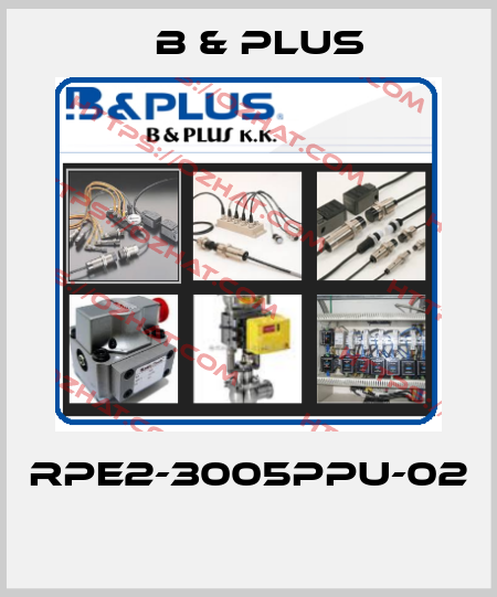 RPE2-3005PPU-02  B & PLUS