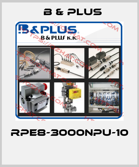 RPE8-3000NPU-10  B & PLUS