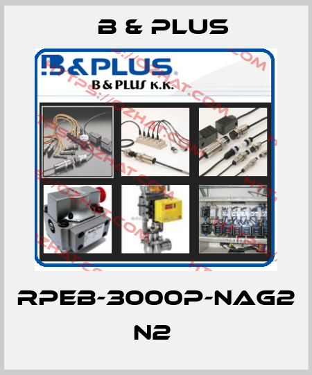 RPEB-3000P-NAG2 N2  B & PLUS
