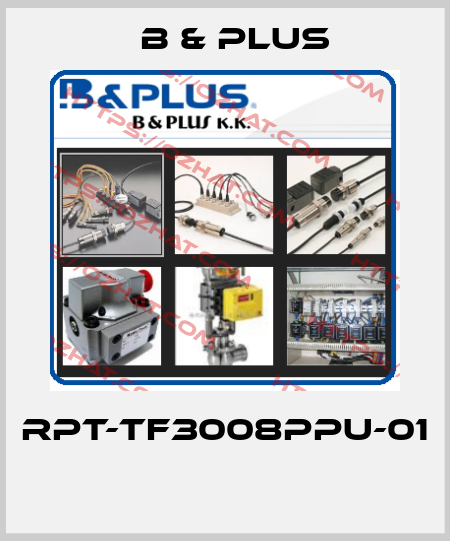RPT-TF3008PPU-01  B & PLUS