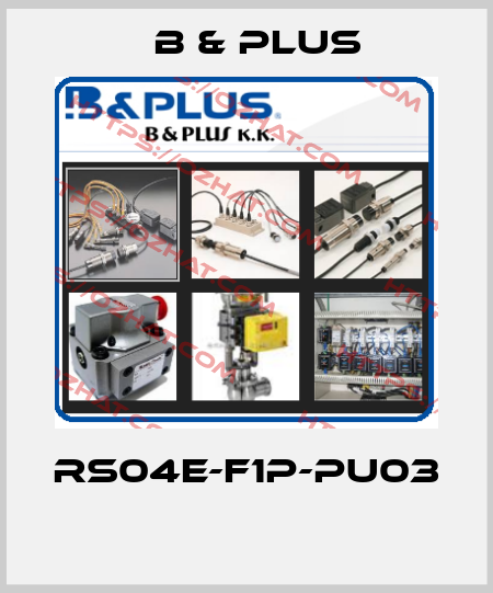 RS04E-F1P-PU03  B & PLUS