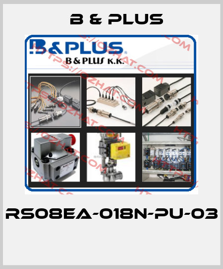 RS08EA-018N-PU-03  B & PLUS