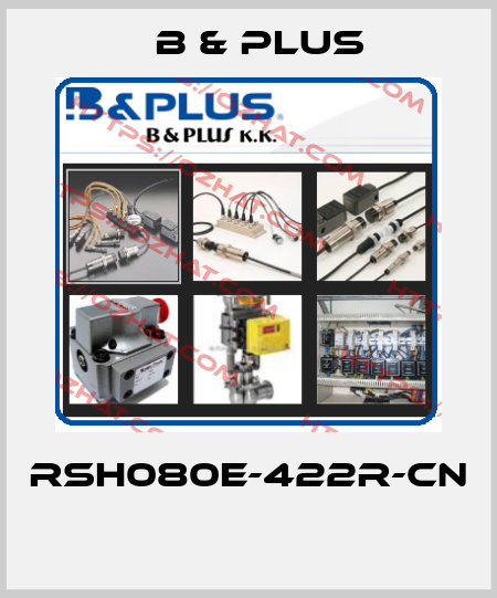 RSH080E-422R-CN  B & PLUS