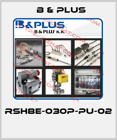 RSH8E-030P-PU-02  B & PLUS
