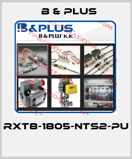 RXT8-1805-NTS2-PU  B & PLUS