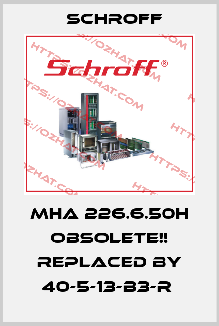 MHA 226.6.50H Obsolete!! Replaced by 40-5-13-B3-R  Schroff