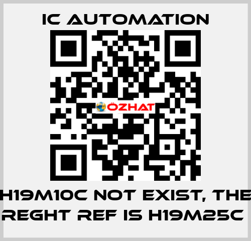 H19M10C not exist, the reght ref is H19M25C  ic automation