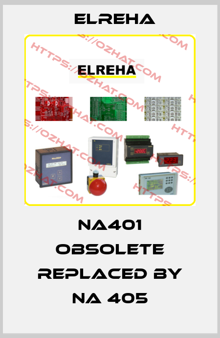 NA401 obsolete replaced by NA 405 Elreha