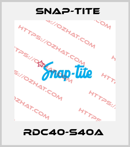 RDC40-S40A  Snap-tite
