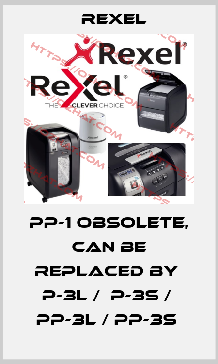 PP-1 obsolete, can be replaced by  P-3L /  P-3S /  PP-3L / PP-3S  Rexel