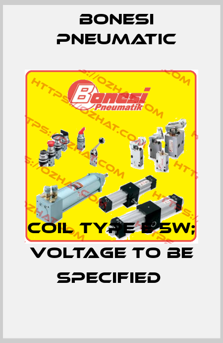 COIL TYPE E 5W; VOLTAGE TO BE SPECIFIED  Bonesi Pneumatic