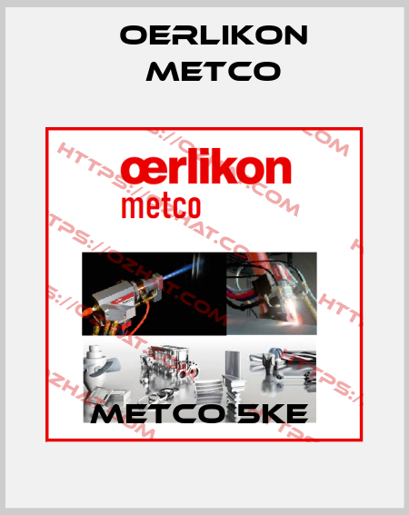 Metco 5KE  Oerlikon Metco