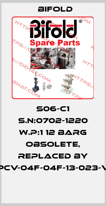 S06-C1 S.N:0702-1220 W.P:1 12 BARG obsolete, replaced by PCV-04F-04F-13-023-V  Bifold
