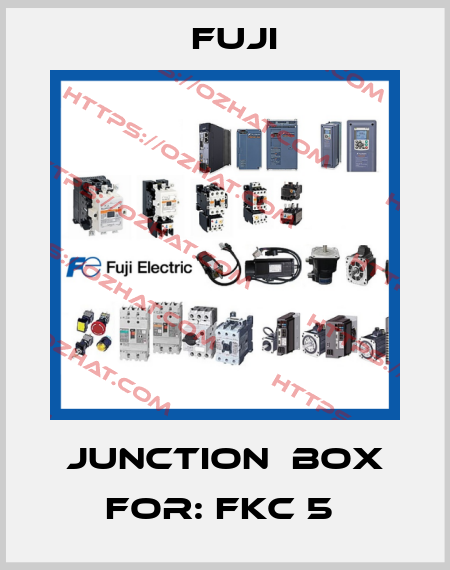 JUNCTION  BOX For: FKC 5  Fuji