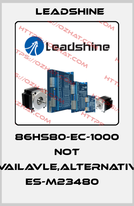 86HS80-EC-1000 not availavle,alternative ES-M23480    Leadshine