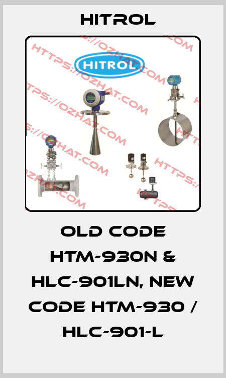 old code HTM-930N & HLC-901LN, new code HTM-930 / HLC-901-L Hitrol