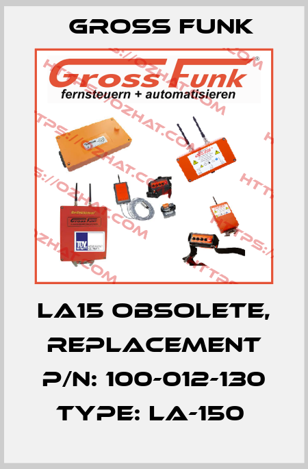 LA15 obsolete, replacement P/N: 100-012-130 Type: LA-150  Gross Funk