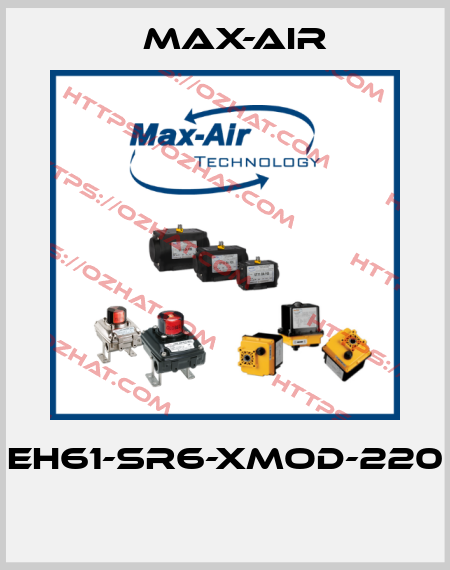 EH61-SR6-XMOD-220  Max-Air
