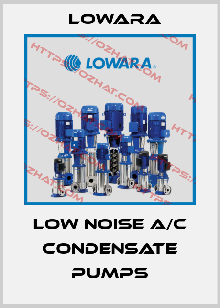 LOW NOISE A/C CONDENSATE PUMPS Lowara