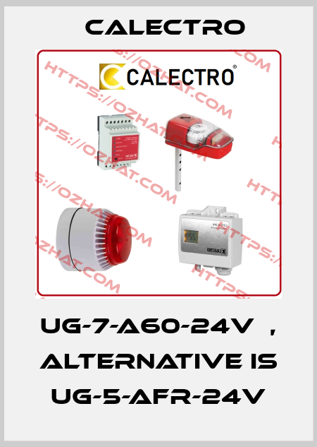 UG-7-A60-24V  , alternative is UG-5-AFR-24V Calectro
