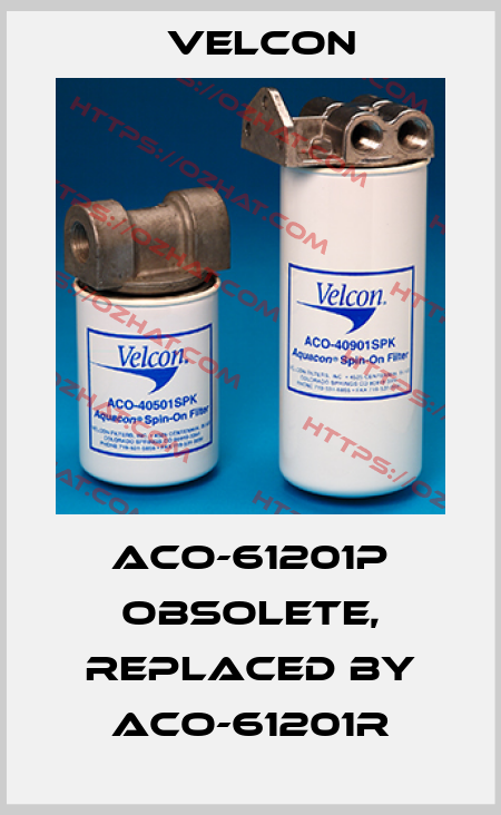ACO-61201P obsolete, replaced by ACO-61201R Velcon