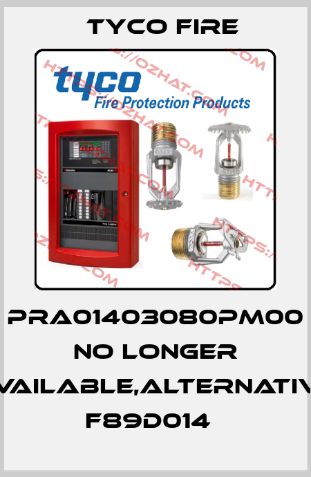 PRA01403080PM00  no longer available,alternative F89D014   Tyco Fire