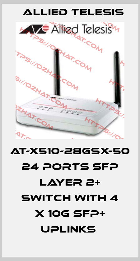 AT-x510-28GSX-50 24 ports SFP Layer 2+ Switch with 4 x 10G SFP+ uplinks  Allied Telesis