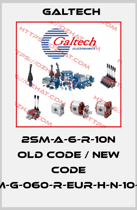 2SM-A-6-R-10N old code / new code 2SM-G-060-R-EUR-H-N-10-0-N Galtech