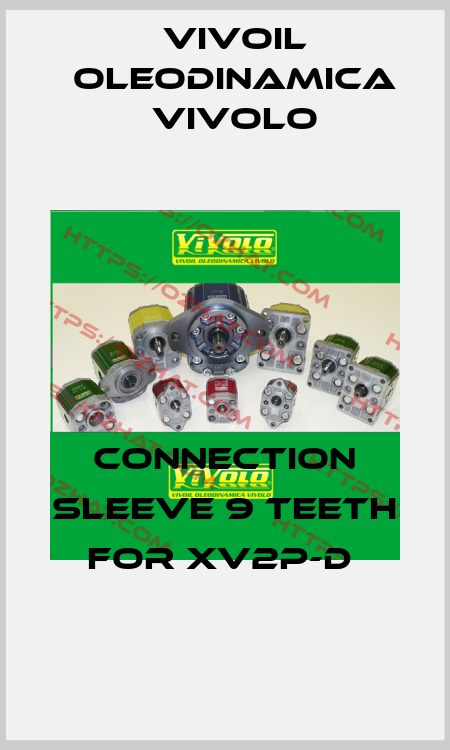 Connection sleeve 9 teeth for XV2P-D  Vivoil Oleodinamica Vivolo