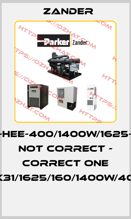 ET-HEE-400/1400W/1625-EL not correct - correct one GHK31/1625/160/1400W/400V  Zander