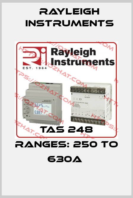 TAS 248 ranges: 250 to 630A  Rayleigh Instruments