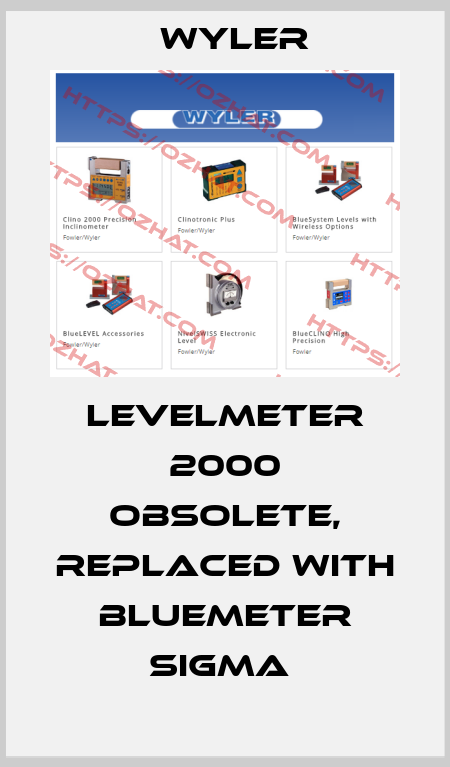 Levelmeter 2000 obsolete, replaced with BlueMETER SIGMA  WYLER