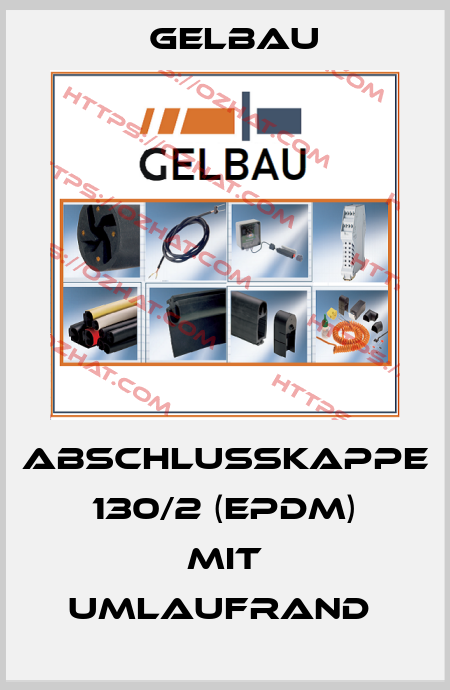 ABSCHLUßKAPPE 130/2 (EPDM) mit Umlaufrand  Gelbau