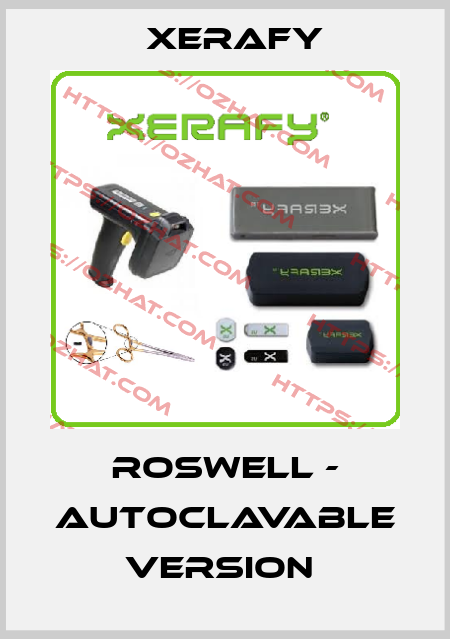 Roswell - Autoclavable Version  Xerafy