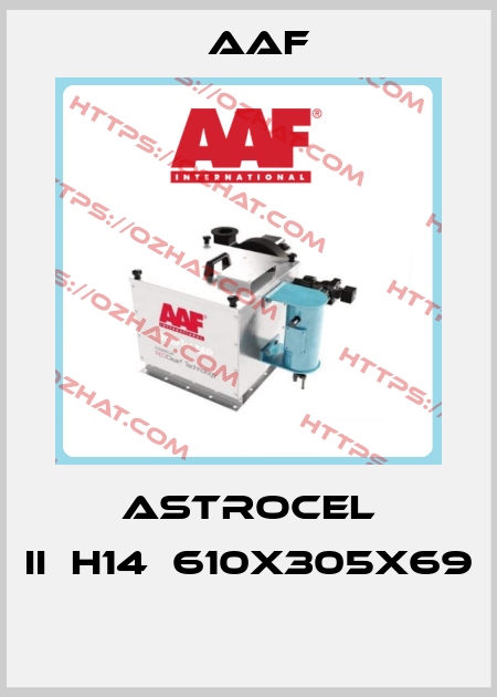 ASTROCEL II	H14	610X305X69  AAF