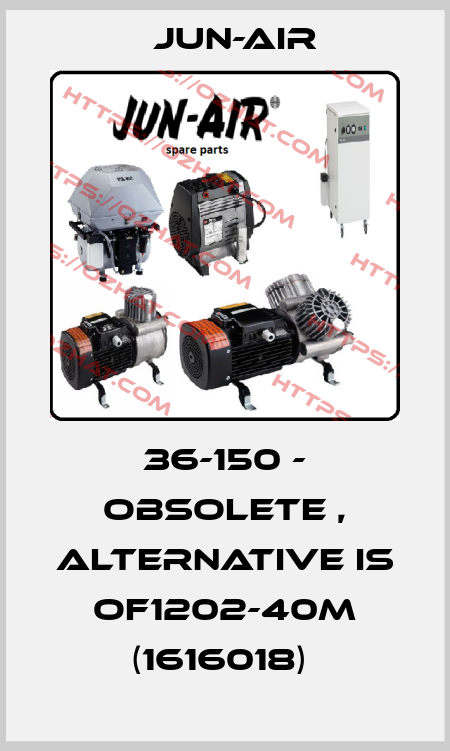36-150 - obsolete , alternative is OF1202-40M (1616018)  Jun-Air