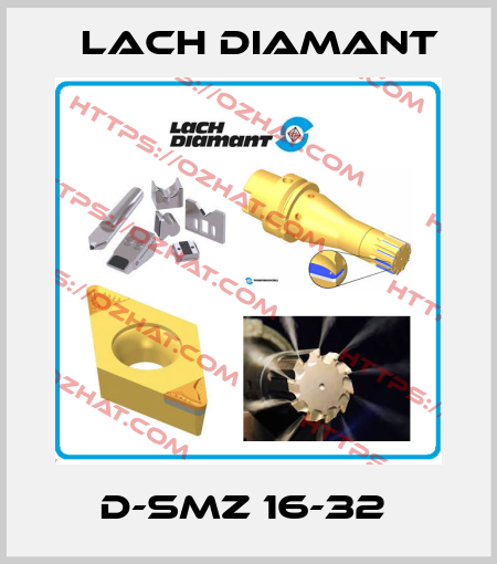 D-SMZ 16-32  Lach Diamant