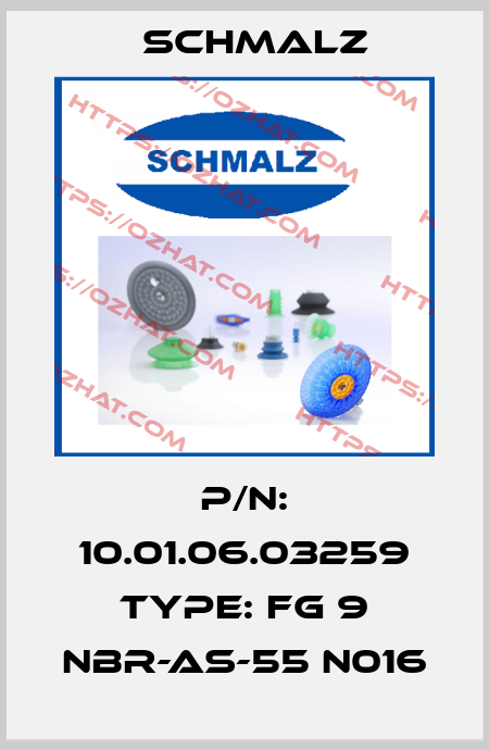 P/N: 10.01.06.03259 Type: FG 9 NBR-AS-55 N016 Schmalz