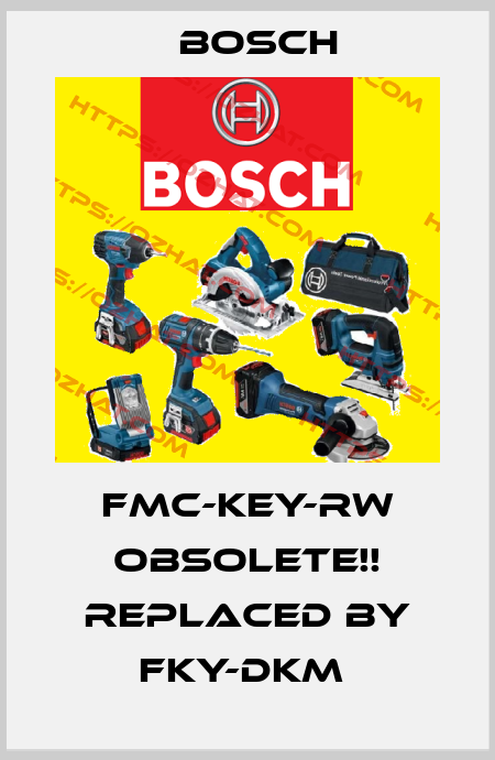 FMC-KEY-RW Obsolete!! Replaced by FKY-DKM  Bosch